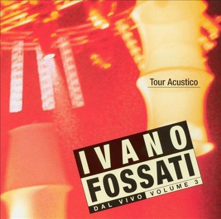 Dal Vivo, Vol. 3: Tour Acustico - Ivano Fossati