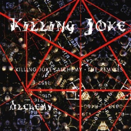 Alchemy: The Remixes - Killing Joke