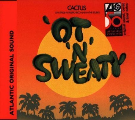 Cactus - 'Ot 'N'sweaty