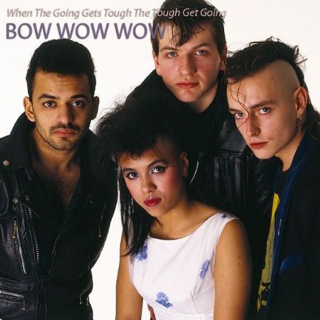 Bow Wow Wow - When the Going Gets Tough, the Tough Get Going