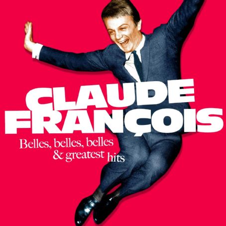 Claude François - Belles, Belles, Belles And Greatest Hits (Remastered ...