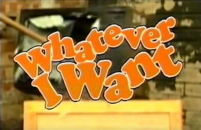 Whatever I Want