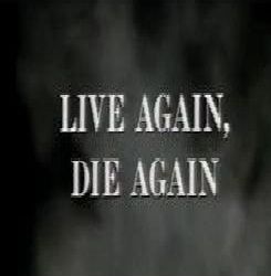 Live Again, Die Again