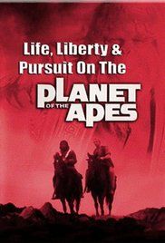 Life, Liberty and Pursuit on the Planet of the Apes