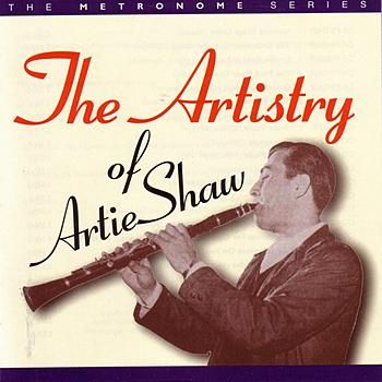Artie Shaw - The Artistry of Artie Shaw