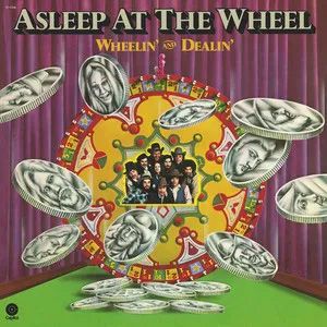 Asleep at the Wheel - Wheelin' & Dealin'