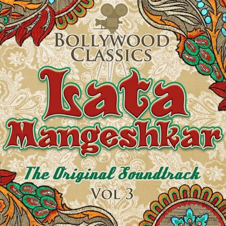 Bollywood Classics - Lata Mangeshkar, Vol. 3 (The Original Soundtrack ...