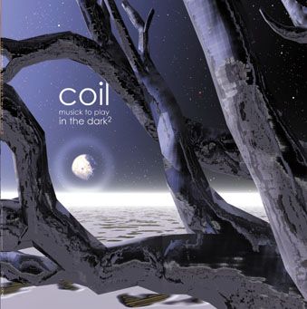 Musick to Play in the Dark 2 - Coil