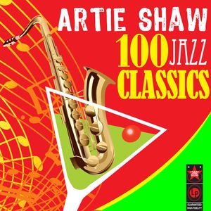 Artie Shaw - 100 Jazz Classics