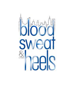 Blood Sweat and Heels