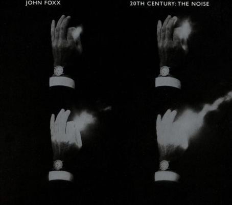 John Foxx - 20th Century: The Noise