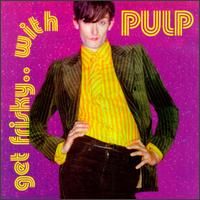 Get Frisky...With Pulp